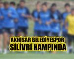 Akhisarspor Silivri Kampında !