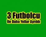 Akhisarsporda 3 Futbolcu ile Yollar Ayrıldı !