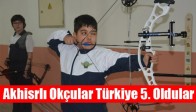 Akhisrlı Okçular Türkiye 5. Oldular
