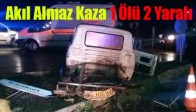 Akıl Almaz Kaza 1 Ölü 2 Yaralı