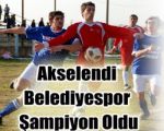 Akselendi Belediyespor şampiyon oldu!