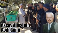 Aksoy Ailesinin Acılı Günü
