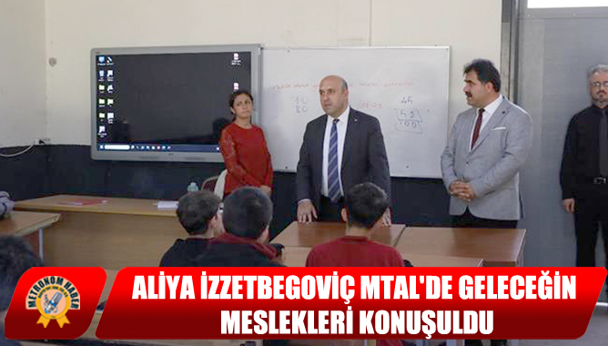 Aliya İzzetbegoviç MTAL'de Geleceğin Meslekleri Konuşuldu
