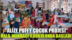 "Alize Puffy çocuk projesi" Halil Mandacı ilkokulunda başladı