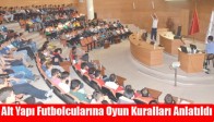 Alt Yapı Futbolcularına Oyun Kuralları Anlatıldı