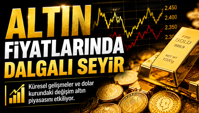 Altın fiyatlarında dalgalı seyir
