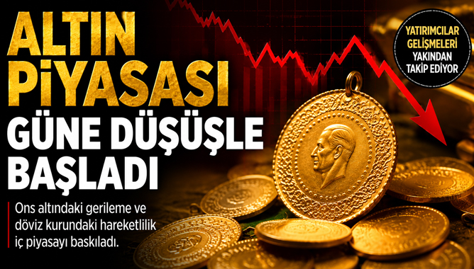 Altın piyasası güne düşüşle başladı