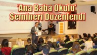 ‘Ana Baba Okulu’ Semineri Düzenlendi