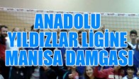ANADOLU YILDIZLAR LİGİNE MANİSA DAMGASI