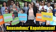 ‘Anasınıfımız’ Kapatılmasın!