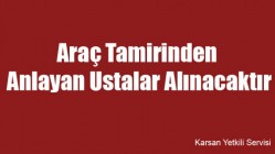 Araç Tamirinden Anlayan Ustalar Alınacaktır