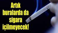 Artık bu noktalarda da sigara içilmeyecek!