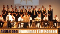 ASDER’ den Unutulmaz TSM Konseri