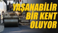 Asfaltlama devam ediyor, yaşanılabilir bir kent oluyor