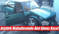 Atatürk Mahallesinde Akıl Almaz Kaza!