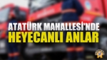 Atatürk Mahallesi'nde Heyecanlı Anlar