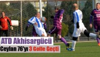 ATD Akhisargücü, Ceylan 76'yı 3 Golle Geçti