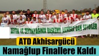 ATD Akhisargücü, Namağlup Finallere Kaldı