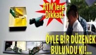 Atm Cihazlarına Dikkat!