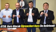 ATSO, Burs Alacak Öğrencileri Kura İle Belirlendi