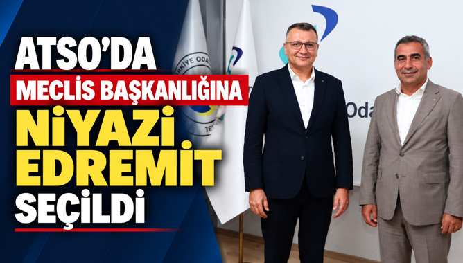 ATSO’da Meclis Başkanlığına Niyazi Edremit Seçildi