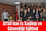 ATSO’dan İş Sağlığı ve Güvenliği Eğitimi