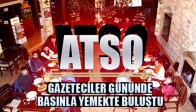 ATSO, Gazeteciler Gününde Basınla Yemekte Buluştu