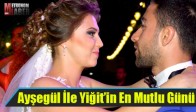 Ayşegül İle Yiğit’in En Mutlu Günü