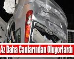 Az Daha Canlarından Oluyorlardı