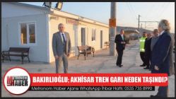 Bakırlıoğlu; Akhisar Tren Garı Neden Taşındı