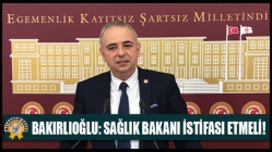 Bakırlıoğlu: Sağlık Bakanı İstifası Etmeli!