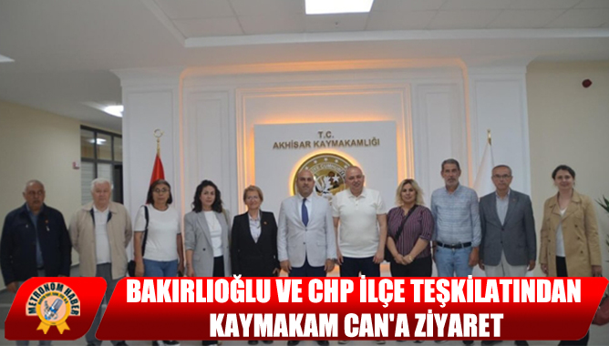 Bakırlıoğlu Ve CHP İlçe Teşkilatından Kaymakam Can'a Ziyaret