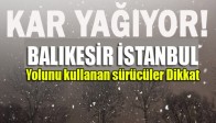Balıkesir-İstanbul Ulaşımına Kar Engeli