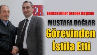 Balıkesirliler Dernek Başkanı Dağlar Görevinden İstifa Etti