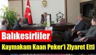 Balıkesirliler Kaymakam Kaan Peker’i Ziyaret Etti