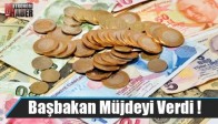 Başbakan Müjdeyi Verdi