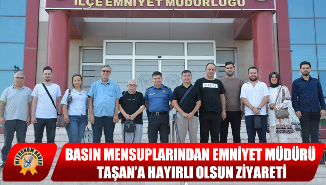 Basın Mensuplarından Emniyet Müdürü Taşan’a Hayırlı Olsun Ziyareti