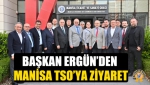 Başkan Ergün’den Manisa TSO’ya Ziyaret
