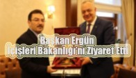Başkan Ergün İçişleri Bakanlığı’nı Ziyaret Etti