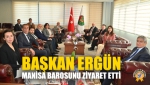 Başkan Ergün, Manisa Barosunu Ziyaret Etti