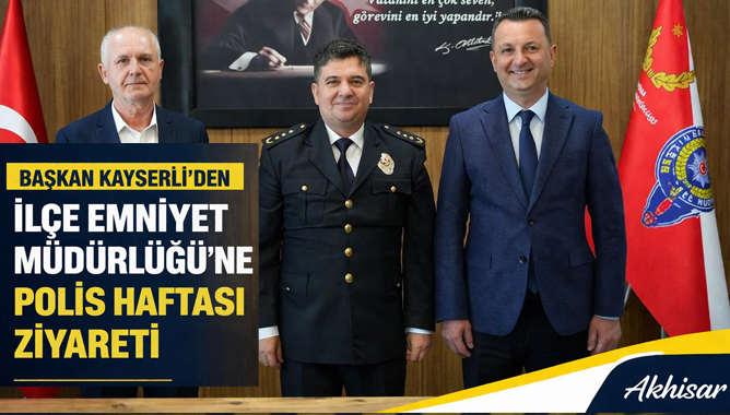 Başkan Kayserili'den İlçe Emniyet Müdürlüğü'ne Polis Haftası Ziyareti