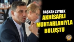 Başkan Zeyrek, Akhisar Muhtarlarıyla Buluştu