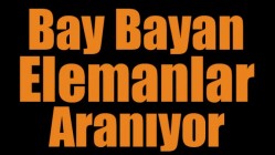 Bay Bayan Elemanlar aranıyor