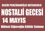 Bekir Pehlivanoğlu Ortaokulu Nostalji Gecesi 14 Mayıs’ta