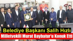 Belediye Başkanı Salih Hızlı, Milletvekili Murat Baybatur’u Konuk Etti