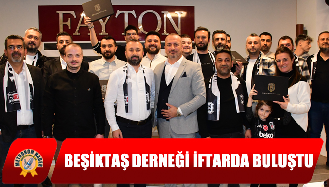 Beşiktaş Derneği İftarda Buluştu