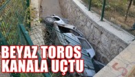 Beyaz Toros Kanala Uçtu