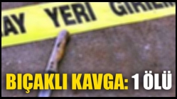 Bıçaklı Kavga: 1 Ölü