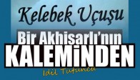 Bir Akhisarlı’nın Kaleminden “KELEBEK UÇUŞU”