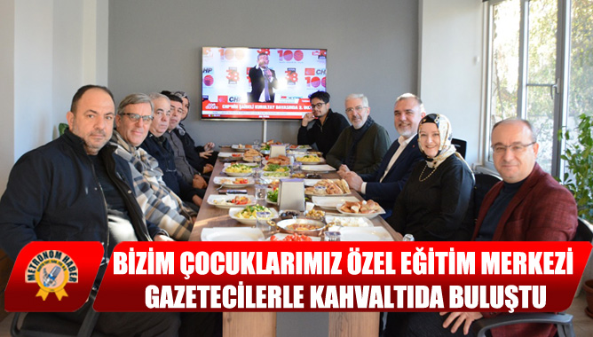 Bizim Çocuklarımız Özel Eğitim Merkezi, Gazetecilerle Kahvaltıda Buluştu